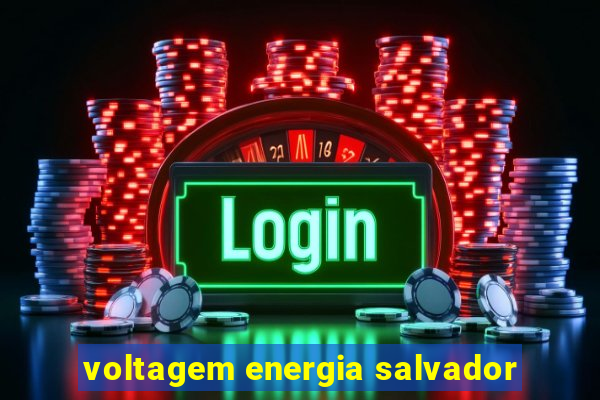 voltagem energia salvador